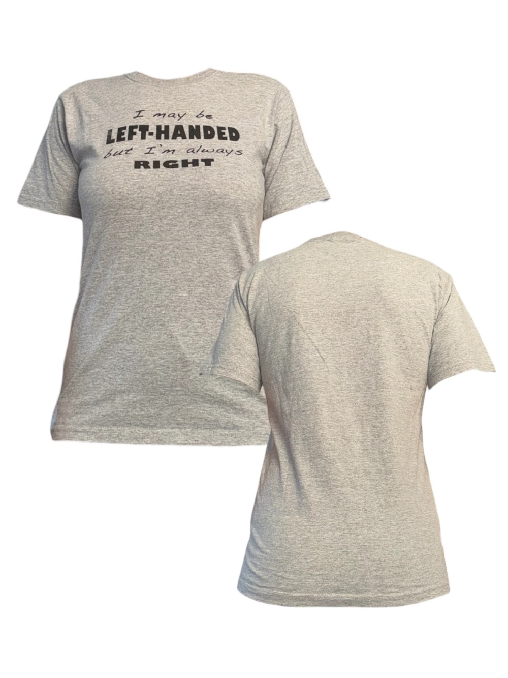 I May Be Left-Handed But I’m Always Right Shirt